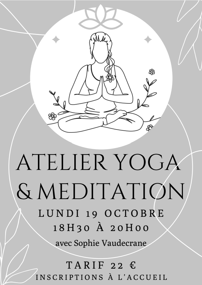 ATELIER YOGA & MEDITATION
Lundi 19 Octobre